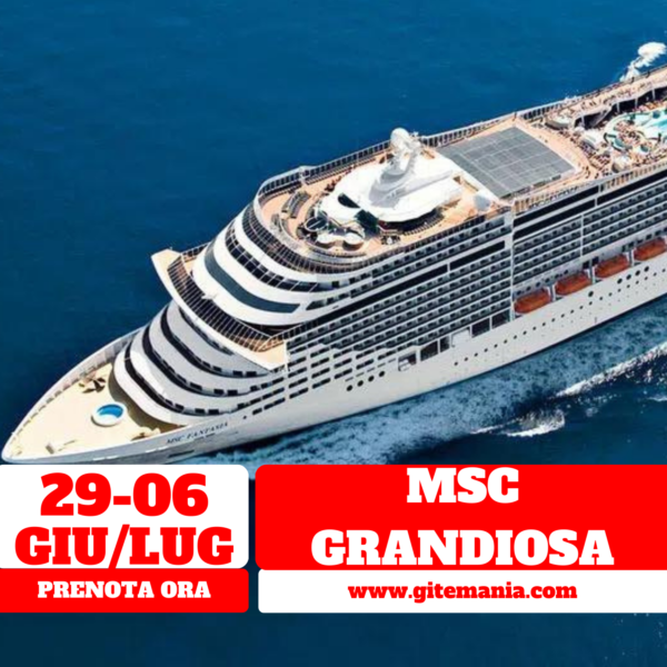 MSC GRANDIOSA • 29-06 GIUGNO-LUGLIO 2024